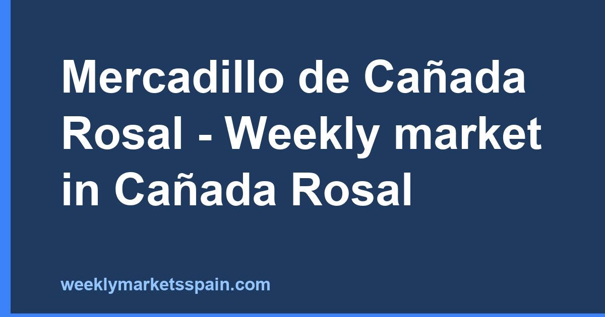Mercadillo de Cañada Rosal - Weekly market in Cañada Rosal