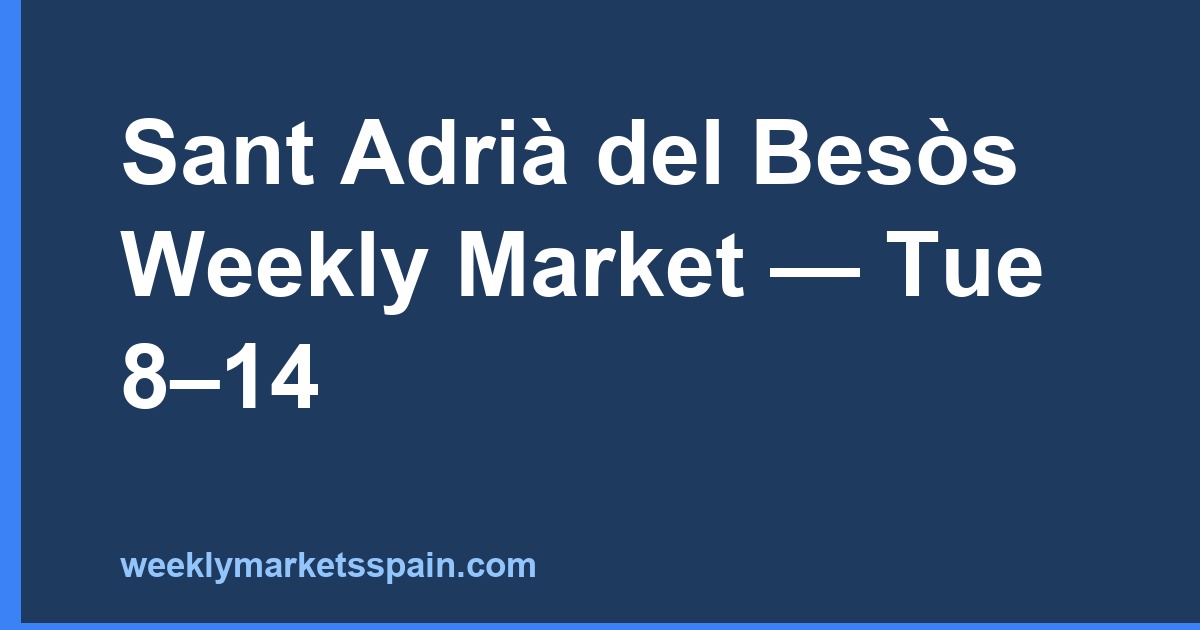 Sant Adrià del Besòs Weekly Market — Tue 8–14